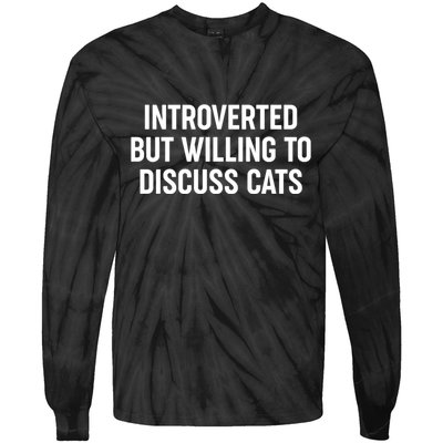 Funny Introverted But Willing To Discuss Cats Tie-Dye Long Sleeve Shirt