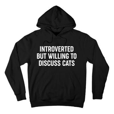 Funny Introverted But Willing To Discuss Cats Tall Hoodie