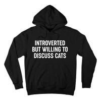 Funny Introverted But Willing To Discuss Cats Tall Hoodie