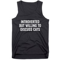 Funny Introverted But Willing To Discuss Cats Tank Top