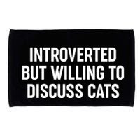 Funny Introverted But Willing To Discuss Cats Microfiber Hand Towel