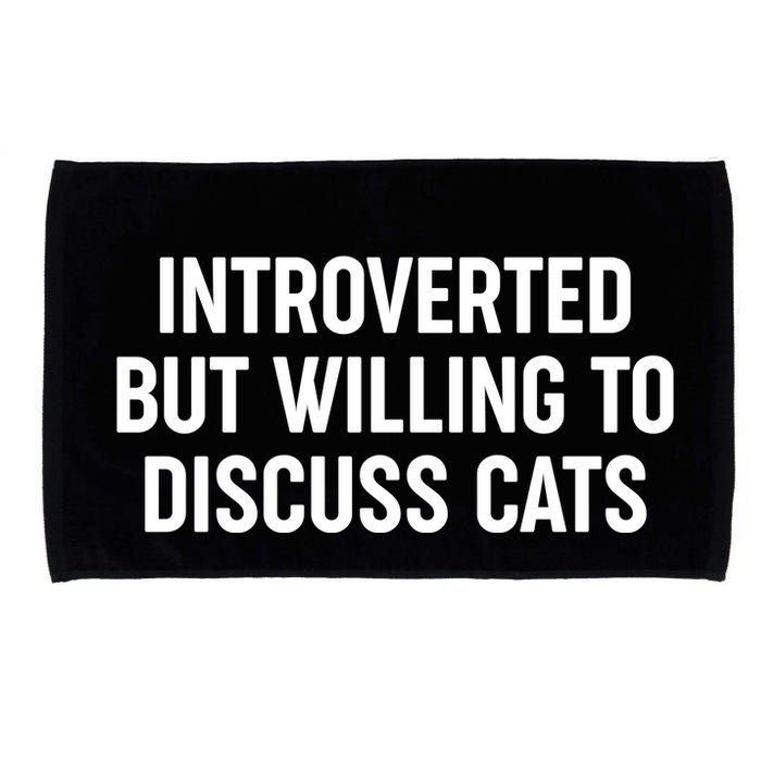 Funny Introverted But Willing To Discuss Cats Microfiber Hand Towel