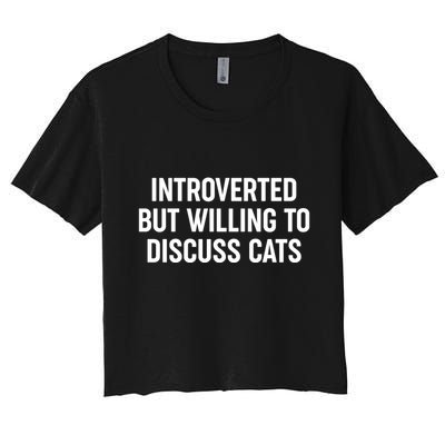 Funny Introverted But Willing To Discuss Cats Crop Top