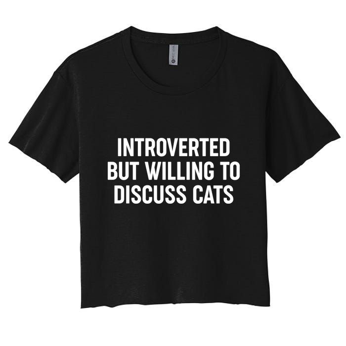 Funny Introverted But Willing To Discuss Cats Crop Top
