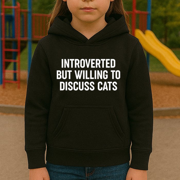 Funny Introverted But Willing To Discuss Cats Kids Hoodie
