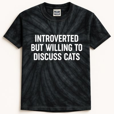 Funny Introverted But Willing To Discuss Cats Kids Tie-Dye T-Shirt