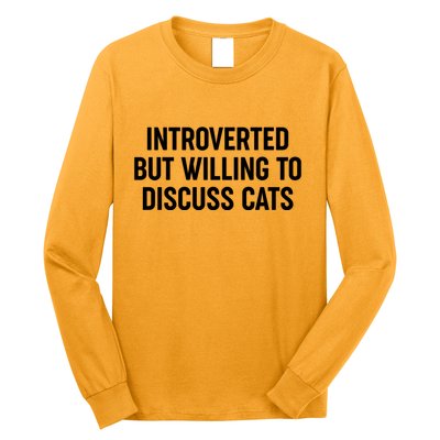 Funny Introverted But Willing To Discuss Cats Long Sleeve Shirt