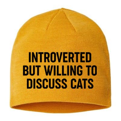 Funny Introverted But Willing To Discuss Cats Sustainable Beanie