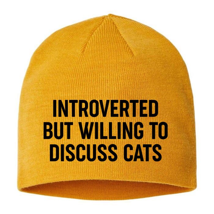 Funny Introverted But Willing To Discuss Cats Sustainable Beanie