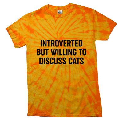 Funny Introverted But Willing To Discuss Cats Tie-Dye T-Shirt