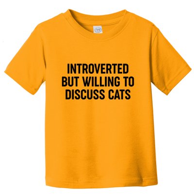 Funny Introverted But Willing To Discuss Cats Toddler T-Shirt