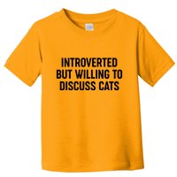 Funny Introverted But Willing To Discuss Cats Toddler T-Shirt