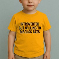 Funny Introverted But Willing To Discuss Cats Toddler T-Shirt