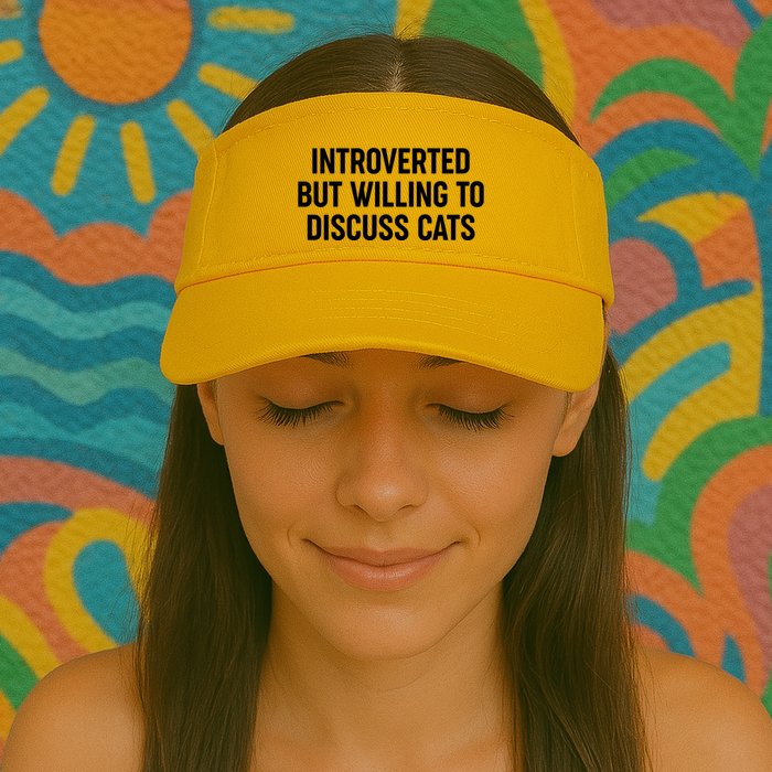 Funny Introverted But Willing To Discuss Cats Visor