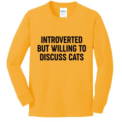 Funny Introverted But Willing To Discuss Cats Kids Long Sleeve Shirt