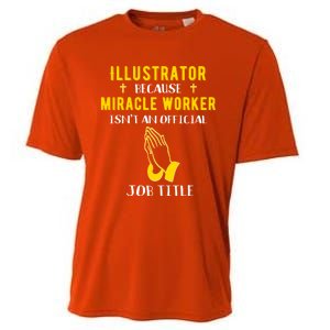 Funny Illustrator Because Miracle Worker Isn't A Job Title G Gift Cooling Performance Crew T-Shirt