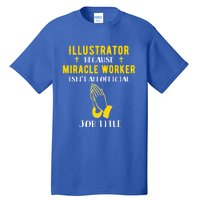 Funny Illustrator Because Miracle Worker Isn't A Job Title G Gift Tall T-Shirt