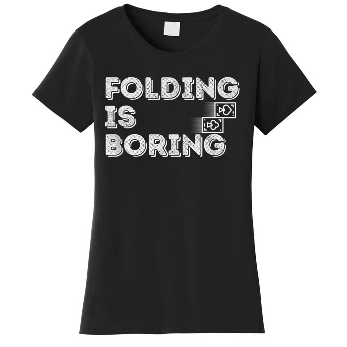 Folding Is Boring Poker Card Player Women's T-Shirt