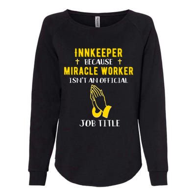 Funny Innkeeper Because Miracle Worker Isn't A Job Title Gif Gift Womens California Wash Sweatshirt