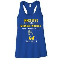 Funny Innkeeper Because Miracle Worker Isn't A Job Title Gif Gift Women's Racerback Tank