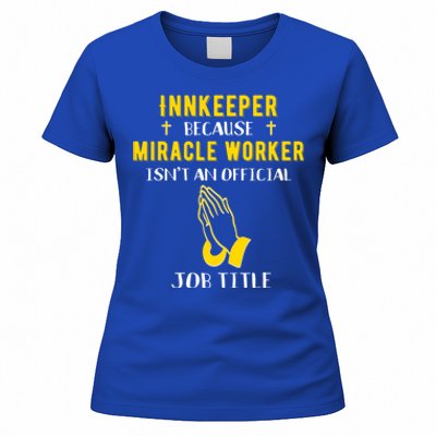 Funny Innkeeper Because Miracle Worker Isn't A Job Title Gif Gift Women's T-Shirt