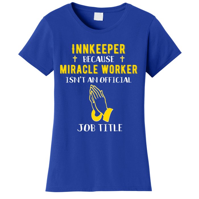 Funny Innkeeper Because Miracle Worker Isn't A Job Title Gif Gift Women's T-Shirt