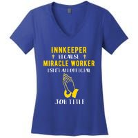 Funny Innkeeper Because Miracle Worker Isn't A Job Title Gif Gift Women's V-Neck T-Shirt