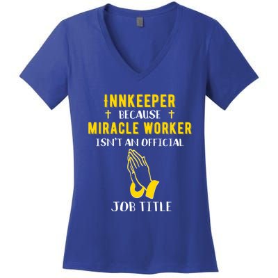 Funny Innkeeper Because Miracle Worker Isn't A Job Title Gif Gift Women's V-Neck T-Shirt