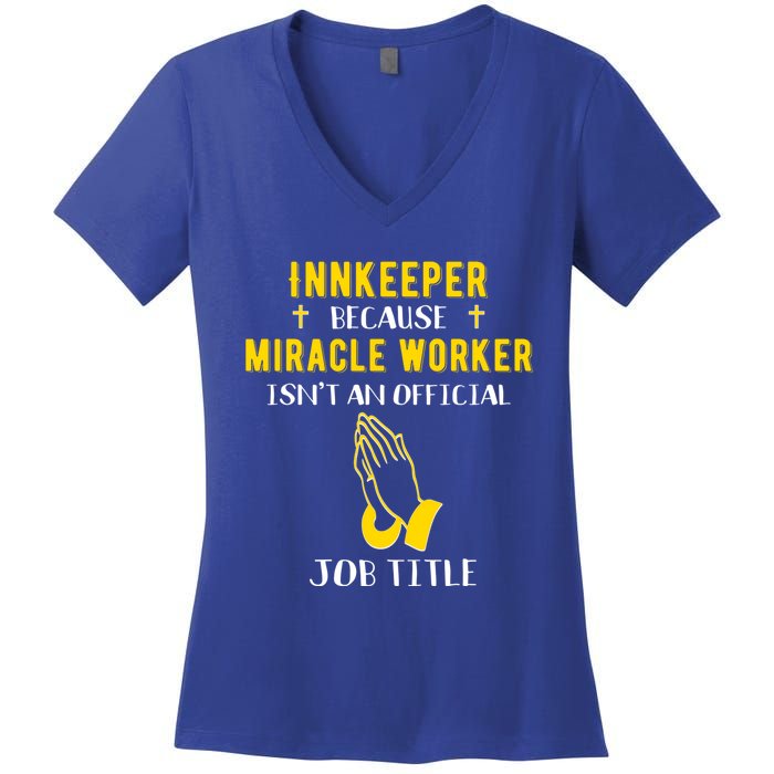 Funny Innkeeper Because Miracle Worker Isn't A Job Title Gif Gift Women's V-Neck T-Shirt