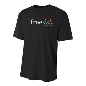 Free Ish Black History Junenth Freedom Emancipation Youth Performance Sprint T-Shirt