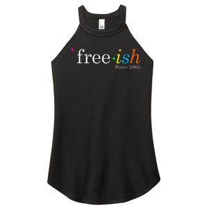 Free Ish Black History Junenth Freedom Emancipation Women's Perfect Tri Rocker Tank