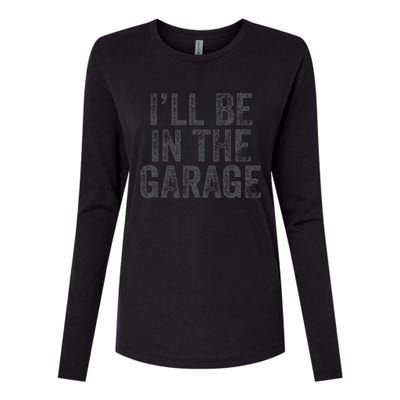 Funny Ill Be In The Garage Retro Car Dad Joke Fathers Day Womens Cotton Relaxed Long Sleeve T-Shirt