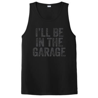 Funny Ill Be In The Garage Retro Car Dad Joke Fathers Day PosiCharge Competitor Tank