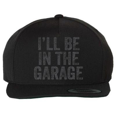 Funny Ill Be In The Garage Retro Car Dad Joke Fathers Day Wool Snapback Cap