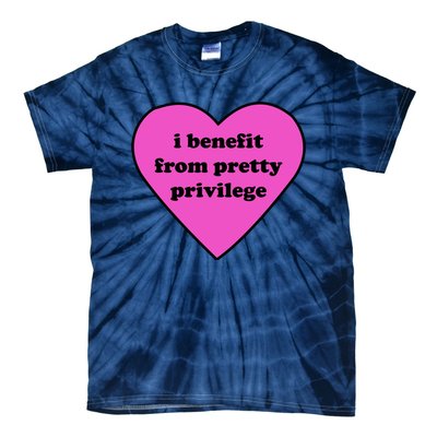 Funny I Benefit From Pretty Privilege 2000s Celebrity Style Meme Tie-Dye T-Shirt