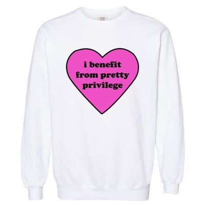 Funny I Benefit From Pretty Privilege 2000s Celebrity Style Meme Garment-Dyed Sweatshirt