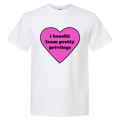 Funny I Benefit From Pretty Privilege 2000s Celebrity Style Meme Garment-Dyed Heavyweight T-Shirt