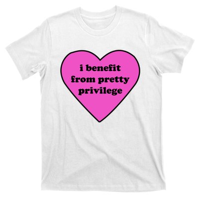 Funny I Benefit From Pretty Privilege 2000s Celebrity Style Meme T-Shirt