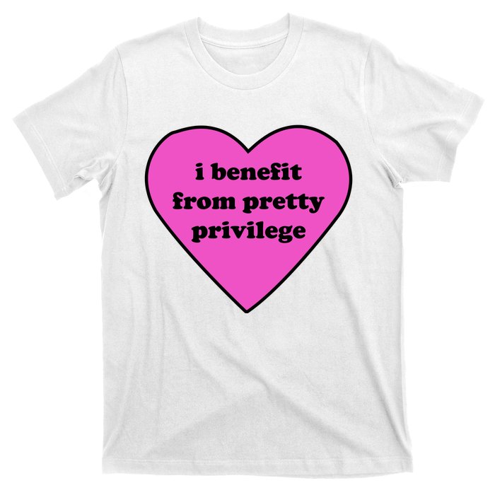 Funny I Benefit From Pretty Privilege 2000s Celebrity Style Meme T-Shirt