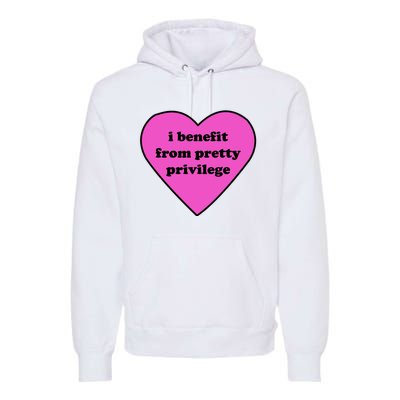 Funny I Benefit From Pretty Privilege 2000s Celebrity Style Meme Premium Hoodie