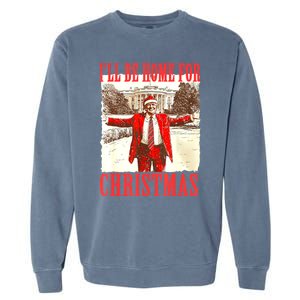 Funny ILl Be Home For Christmas Santa Trump Xmas 2024 Gift Garment-Dyed Sweatshirt