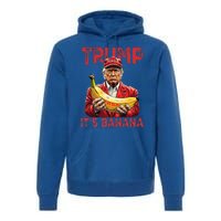 Funny ItS Banana For Scales Trump Premium Hoodie