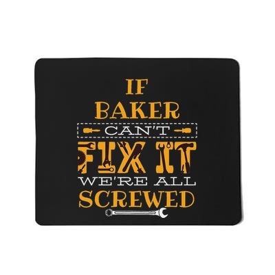 Funny If Baker CanT Fix It Were All Screwed Mousepad