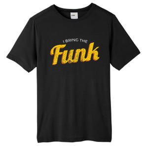 Funy I Bring The Funk Funk Jazz Soul Vinyl Music Tall Fusion ChromaSoft Performance T-Shirt