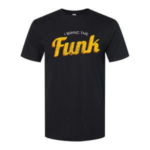 Funy I Bring The Funk Funk Jazz Soul Vinyl Music Softstyle CVC T-Shirt