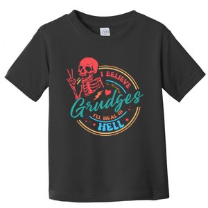 Funny I Believe In Holding Grudges Ill Heal In Hell Toddler T-Shirt