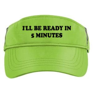 Funny ILl Be Ready In 5 Minutes I White Lie Party Cool Gift Adult Drive Performance Visor