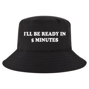 Funny ILl Be Ready In 5 Minutes I White Lie Party Cool Gift Cool Comfort Performance Bucket Hat