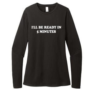 Funny ILl Be Ready In 5 Minutes I White Lie Party Cool Gift Womens CVC Long Sleeve Shirt