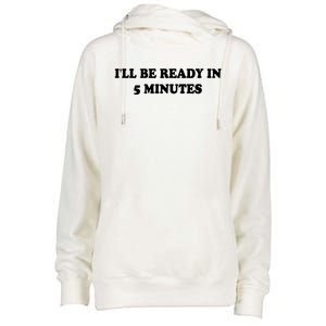 Funny ILl Be Ready In 5 Minutes I White Lie Party Cool Gift Womens Funnel Neck Pullover Hood